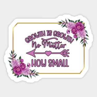 Growth Is Growth Quote Sticker